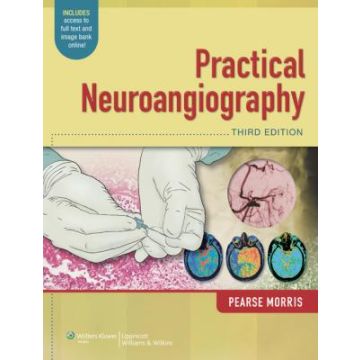 Practical Neuroangiography, 3ed.  Morris P. Pearse  LIPPINCOTT Williams and Wilkins  9781451144154