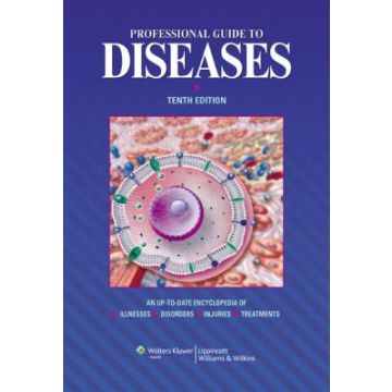 Professional Guide to Diseases, 10ed.  LIPPINCOTT Williams and Wilkins  9781451144604