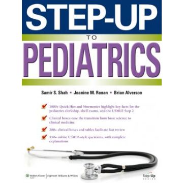 Step-Up to Pediatrics  Shah Samir S.; Alverson Brian; Ronan Jeanine  LIPPINCOTT Williams and Wilkins  9781451145809