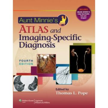 Aunt Minnie's Atlas and Imaging-Specific Diagnosis, 4ed.  Pope Thomas L.  LIPPINCOTT Williams and Wilkins  9781451172157