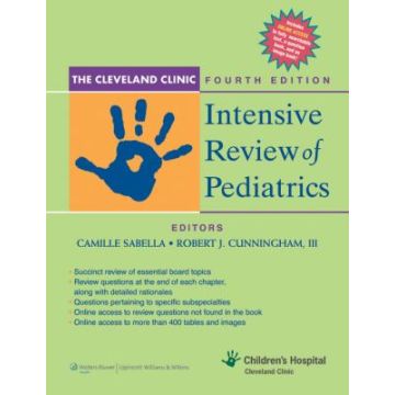 Cleveland Clinic Intensive Review of Pediatrics, 4ed.  Sabella Camille; Cunningham Robert J.  LIPPINCOTT Williams and Wilkins  9781451172669