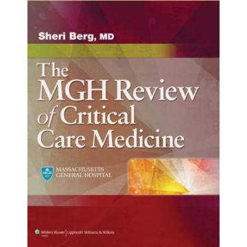 Massachusetts General Hospital Review of Critical Care Medicine  Berg Sheri M.; Bittner Edward A.  LIPPINCOTT Williams and Wilkins  9781451173680