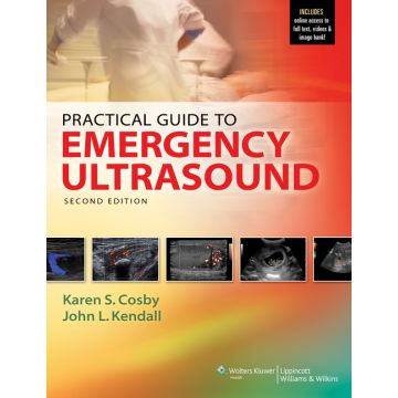 Practical Guide to Emergency Ultrasound  Cosby Karen S.; Kendall John L.  LIPPINCOTT Williams and Wilkins  9781451175554