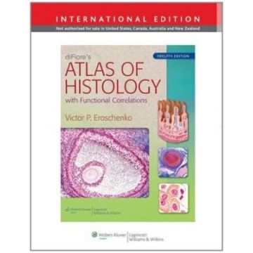 diFiore's Atlas of Histology with Functional Correlations, 12ed.  Eroschenko Victor P.  LIPPINCOTT Williams and Wilkins  9781451175615