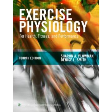 Exercise Physiology for Health Fitness and Performance, 4ed.  Plowman Sharon A.; Smith Denise L.  LIPPINCOTT Williams and Wilkins  9781451176117