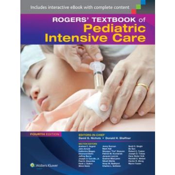 Rogers' Textbook of Pediatric Intensive Care, 5ed.  Shaffner Donald H.; Nichols David G.  LIPPINCOTT Williams and Wilkins  9781451176629