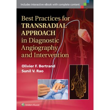 Best Practices for Transradial Approach in Diagnostic Angiography and Intervention - Bertrand Olivier; Rao Sunil - LIPPINCOTT Williams and Wilkins - 9781451177251