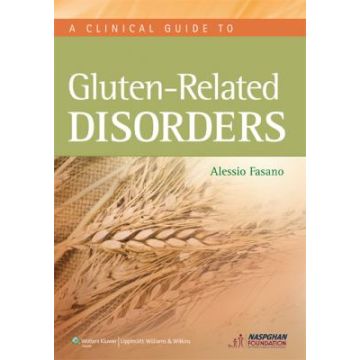 Clinical Guide to Gluten-Related Disorders  Fasano Alessio  LIPPINCOTT Williams and Wilkins  9781451182637