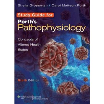 Study Guide to accompany Porth's Pathophysiology, 9ed.  Grossman Sheila  LIPPINCOTT Williams and Wilkins  9781451182729
