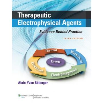 Therapeutic Electrophysical Agents: Evidence Behind Practice, 3ed.  Belanger Alain Y.  LIPPINCOTT Williams and Wilkins  9781451182743