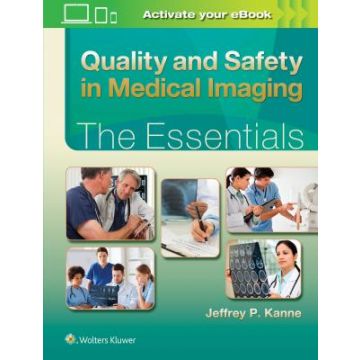Quality and Safety in Medical Imaging: The Essentials     [Kanne - LIPPINCOTT Williams and Wilkins]