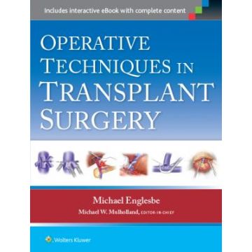 Operative Techniques in Transplantation Surgery  Englesbe Michael J.; Mulholland Michael W.  LIPPINCOTT Williams and Wilkins  9781451188745
