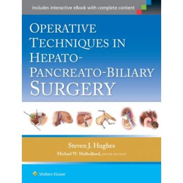 Operative Techniques in Hepato-Pancreato-Biliary Surgery  Hughes Steven  LIPPINCOTT Williams and Wilkins  9781451190199