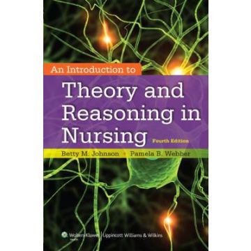 An Introduction to Theory and Reasoning in Nursing, 4ed.  Johnson Betty; Webber Pamela  LIPPINCOTT Williams and Wilkins  9781451190359