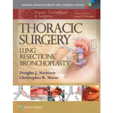 Master Techniques in Surgery: Thoracic Surgery: Lung Resections, Bronchoplasty - Mathisen Douglas J.; Morse Christopher - LIPPINCOTT Williams and Wilkins - 9781451190731