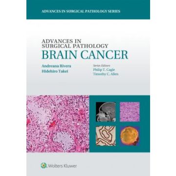 Advances in Surgical Pathology: Brain Cancer  Rivera Andreana; Takei Hidehiro  LIPPINCOTT Williams and Wilkins  9781451190915