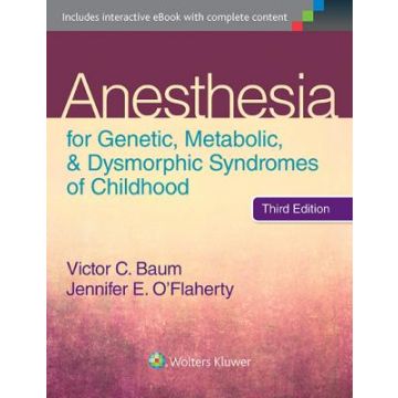 Anesthesia for Genetic, Metabolic, and Dysmorphic Syndromes of Childhood, 3ed. - Baum Victor C.; O'Flaherty Jennifer E. - LIPPINCOTT Williams and Wilkins - 9781451192797
