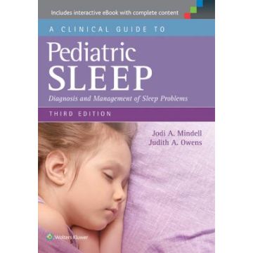 A Clinical Guide to Pediatric Sleep, 3ed.  Mindell Jodi A.; Owens Judith A.  LIPPINCOTT Williams and Wilkins  9781451193008