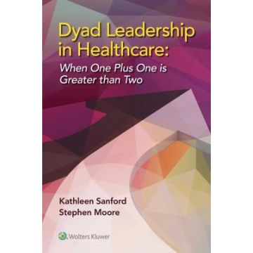 Dyad Leadership in Healthcare  Sanford Kathleen  LIPPINCOTT Williams and Wilkins  9781451193343