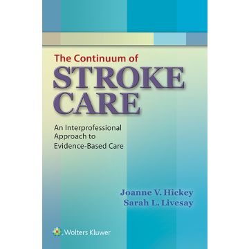 The Continuum of Stroke Care  Hickey Joanne V.; Livesay Sarah  LIPPINCOTT Williams and Wilkins  9781451193466