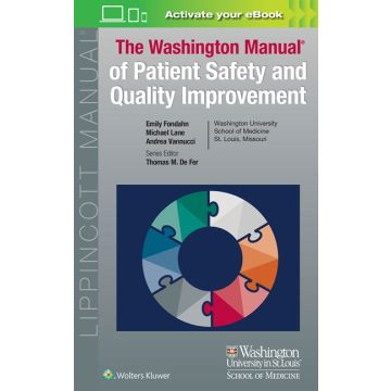 Washington Manual of Patient Safety and Quality Improvement  Fondahn Emily; De Fer Thomas M.; Lane Michael; Vannucci Andrea  LIPPINCOTT Williams and Wilkins  9781451193558