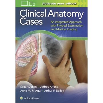 Clinical Anatomy Cases. An Integrated Approach with Physical Examination and Medical Imaging  Dugani Sagar; Alfonsi Jeffrey E.; Agur Anne M. R.; Dalley Arthur F.  LIPPINCOTT Williams and Wilkins  9781451193671