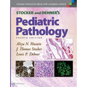 Stocker and Dehner's Pediatric Pathology, 4ed.  Husain Aliya N.; Stocker J. Thomas; Dehner Louis P.  LIPPINCOTT Williams and Wilkins  9781451193732