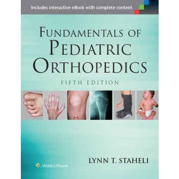 Fundamentals of Pediatric Orthopedics, 5ed.  Staheli Lynn T.  LIPPINCOTT Williams and Wilkins  9781451193930
