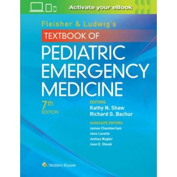 Fleisher & Ludwig's Textbook of Pediatric Emergency Medicine, 7ed.  Bachur Richard G.; Shaw Kathy N. LIPPINCOTT Williams and Wilkins  9781451193954