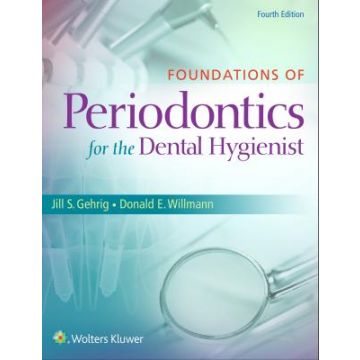 Foundations of Periodontics for the Dental Hygienist, 4ed.  Gehrig Jill S.; Willmann Donald E.  LIPPINCOTT Williams and Wilkins  9781451194159