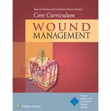 Wound, Ostomy and Continence Nurses Society® Core Curriculum: Wound Management  Doughty Dorothy; McNichol Laurie  LIPPINCOTT Williams and Wilkins  9781451194401