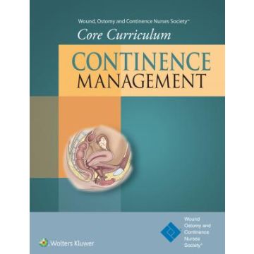 Wound, Ostomy and Continence Nurses Society® Core Curriculum: Continence Management  Doughty Dorothy; Moore Katherine  LIPPINCOTT Williams and Wilkins  9781451194418