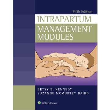 Intrapartum Management Modules, 5ed.  Kennedy Betsy  LIPPINCOTT Williams and Wilkins  9781451194630