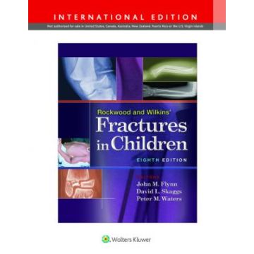 Rockwood and Wilkins' Fractures in Children, 8ed.  Flynn Jack; Skaggs David L.; Waters Peter M.  LIPPINCOTT Williams and Wilkins  9781451195125