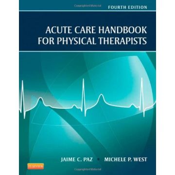 Acute Care Handbook for Physical Therapists, 4th Edition   [Paz - Elsevier Science]