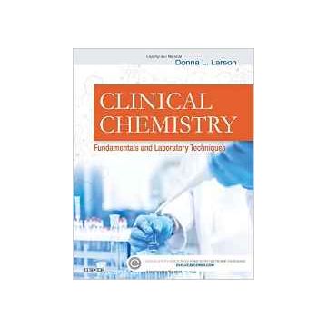 Clinical Chemistry, 1st Edition - Fundamentals and Laboratory Techniques     [Larson - Elsevier Science]