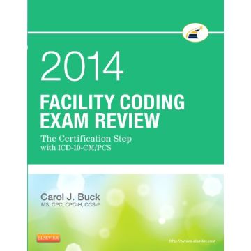 Facility Coding Exam Review 2014 - The Certification Step with ICD-10-CM/PCS   [Buck - Elsevier Science]