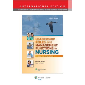 Leadership Roles and Management Functions in Nursing, 8ed. - Marquis Bessie L.; Huston Carol J. - LIPPINCOTT Williams and Wilkins - 9781469855714