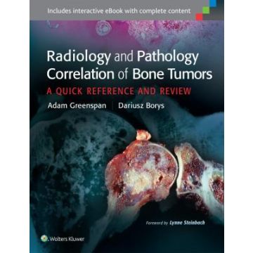 Radiology and Pathology Correlation of Bone Tumors  Greenspan Adam; Borys Dariusz  LIPPINCOTT Williams and Wilkins  9781469898872