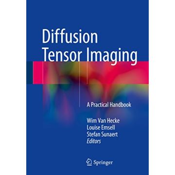 Diffusion Tensor Imaging. A Practical Handbook  Van Hecke Wim; Emsell Louise; Sunaert Stefan  Springer Verlag  9781493931170