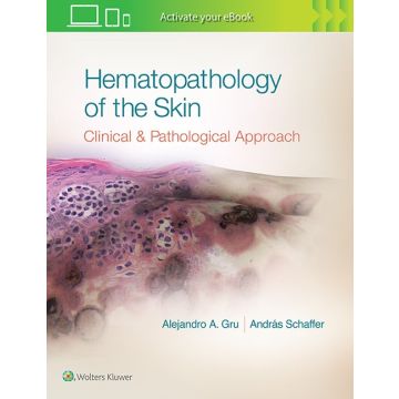 Hematopathology of the Skin. A Clinical and Pathologic Approach  Gru Alejandro Ariel; Schaffer Andras  LIPPINCOTT Williams and Wilkins  9781496300584