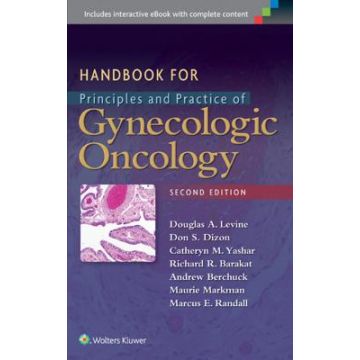 Handbook for Principles and Practice of Gynecologic Oncology, 2ed.  Levine Douglas A.; Dizon Don S.; Yashar Catheryn M.; Barakat Richard R.  LIPPINCOTT Williams and Wilkins  9781496306425
