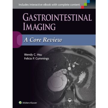Gastrointestinal Imaging: A Core Review  Hsu Wendy C.; Cummings Felicia P.  LIPPINCOTT Williams and Wilkins  9781496307187