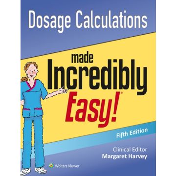 Dosage Calculations Made Incredibly Easy, 5ed.  AA.VV.  LIPPINCOTT Williams and Wilkins  9781496308375