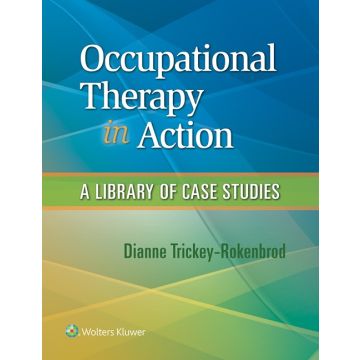 Occupational Therapy in Action  Trickey-Rokenbrod Dianne M.  LIPPINCOTT Williams and Wilkins  9781496310286