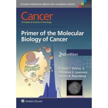 Cancer: Principles & Practice of Oncology: Primer of the Molecular Biology of Cancer, 2ed.  DeVita Jr. Vincent T.; Lawrence Theodore S.; Rosenberg Steven A.  LIPPINCOTT Williams and Wilkins  9781496310637