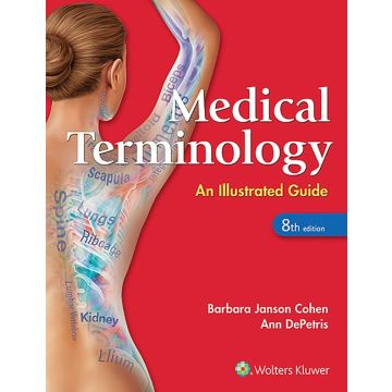 Medical Terminology. An Illustrated Guide, 8ed.  Cohen Barbara J.; DePetris Ann  LIPPINCOTT Williams and Wilkins  9781496318886