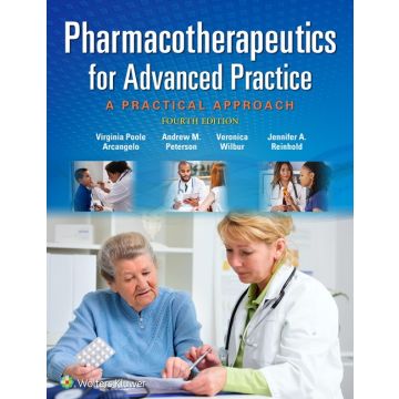 Pharmacotherapeutics for Advanced Practice, 4ed.  Arcangelo Virginia Poole; Peterson Andrew M.; Wilbur Veronica; Reinhold Jennifer A.  LIPPINCOTT Williams and Wilkins  9781496319968