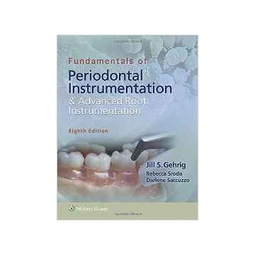Fundamentals of Periodontal Instrumentation and Advanced Root Instrumentation, 8ed. [Gehrig - LIPPINCOTT Williams and Wilkins]