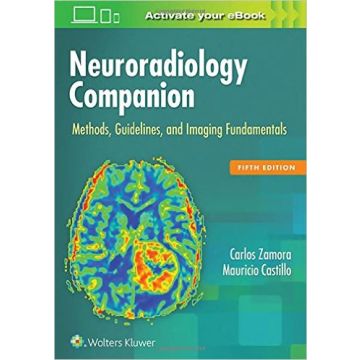 Neuroradiology Companion, 5/Ed. -  METHODS, GUIDELINES, AND IMAGING FUNDAMENTALS   [Zamora - LIPPINCOTT Williams and Wilkins]
